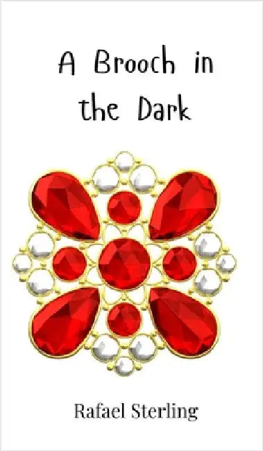 A Brooch in the Dark by Sterling, Rafael