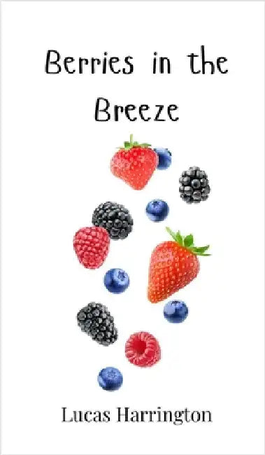 Berries in the Breeze by Harrington, Lucas