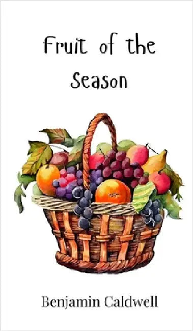 Fruit of the Season by Caldwell, Benjamin