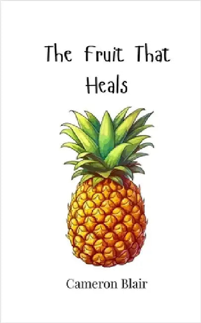 The Fruit That Heals by Blair, Cameron
