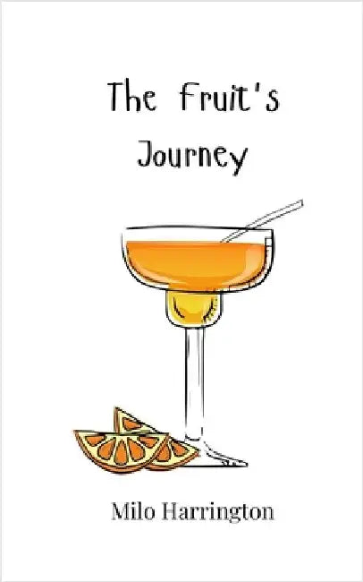 The Fruit's Journey by Harrington, Milo