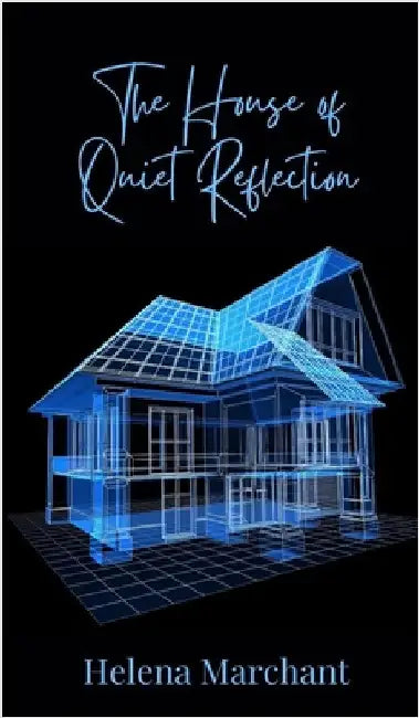 The House of Quiet Reflection by Marchant, Helena