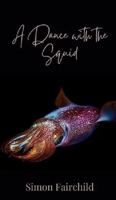 A Dance with the Squid by Simon Fairchild
