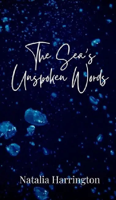 The Sea's Unspoken Words by Natalia Harrington