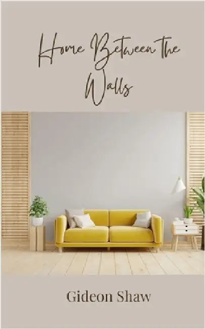 Home Between the Walls by Shaw, Gideon