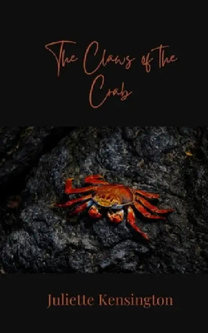 The Claws of the Crab by Juliette Kensington