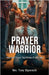 Prayer Warrior: Anointed Prayer That Breaks Every Yoke by Ekperechi, Tony