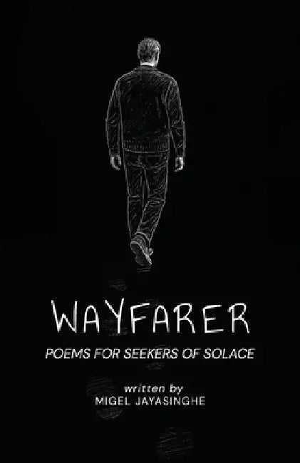 Wayfarer: Poems for Seekers of Solace by Migel Jayasinghe
