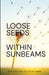 Loose Seeds Within Sunbeams by Dick Hayes