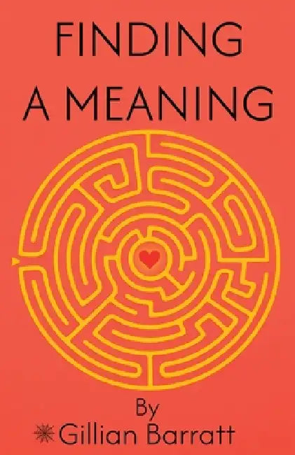 Finding a Meaning by Gillian Barratt