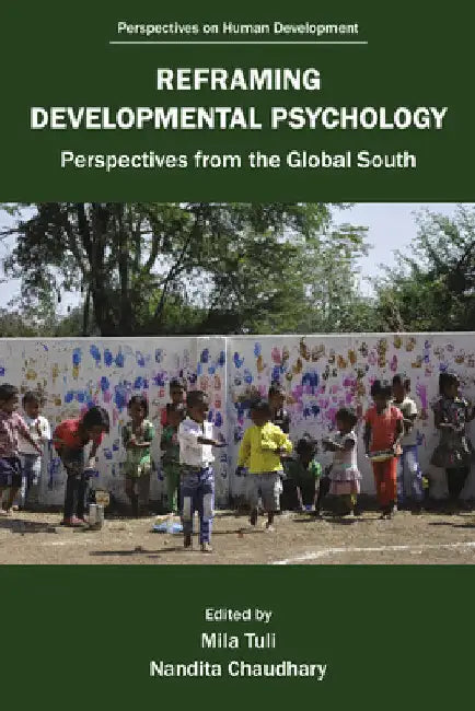 Reframing Developmental Psychology: Perspectives from the Global South by Mila Tuli