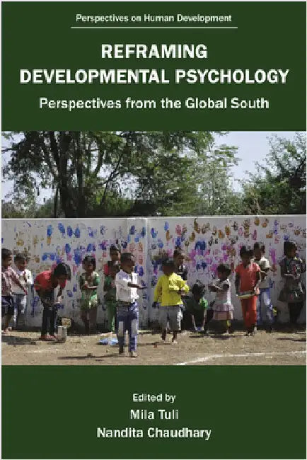 Reframing Developmental Psychology: Perspectives from the Global South by Mila Tuli