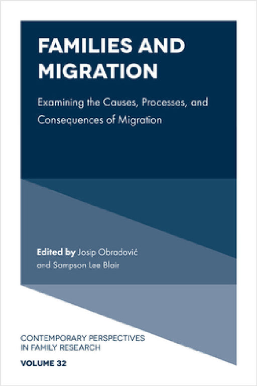 Families and Migration: Examining the Causes, Processes, and Consequences of Migration by Josip Obradovic, Sampson Lee Blair