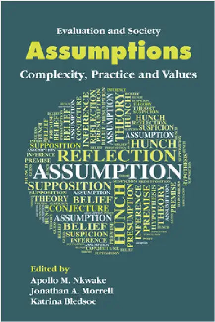 Assumptions: Complexity, Practice and Values by Apollo M. Nkwake