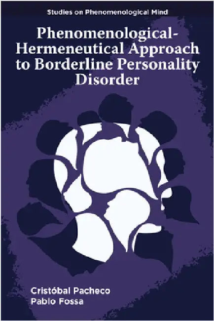Phenomenological-Hermeneutical Approach to Borderline Personality Disorder by CristÃ³bal Pacheco