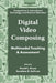 Digital Video Composing: Multimodal Teaching & Assessment by David L. Bruce, Sunshine R. Sullivan