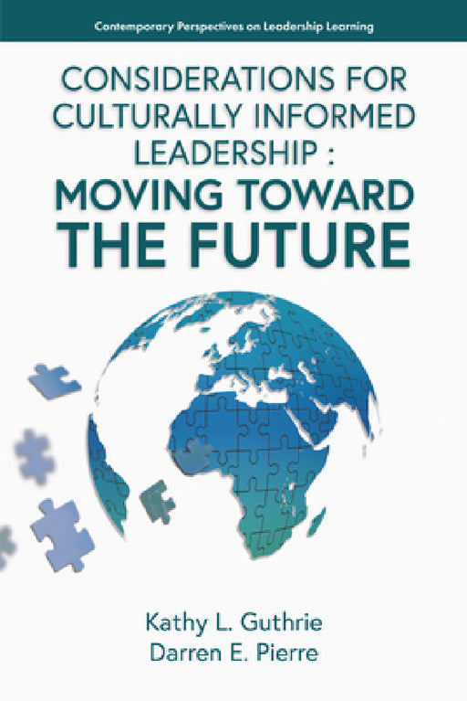 Considerations for Culturally Informed Leadership: Moving Toward the Future by Kathy L. Guthrie, Darren E. Pierre
