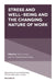 Stress and Well-Being and the Changing Nature of Work by Peter D. Harms, Chang