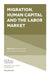 Migration, Human Capital and the Labor Market by Benjamin Elsner, Solomon W. Polachek