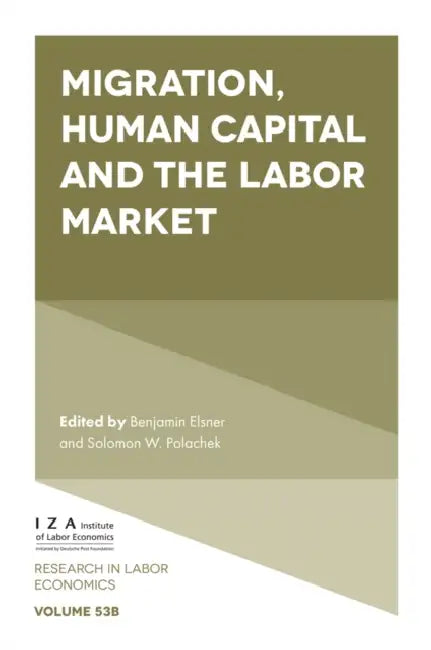 Migration, Human Capital and the Labor Market by Benjamin Elsner, Solomon W. Polachek
