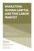 Migration, Human Capital and the Labor Market by Benjamin Elsner, Solomon W. Polachek