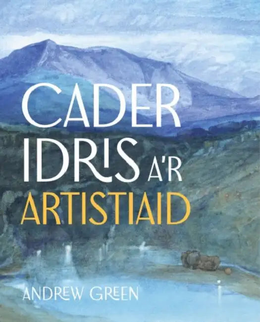 Cader Idris a'r Artistiaid by Andrew Green