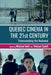 Quebec Cinema in the 21st Century: Transcending the National by Michael Gott, Thibaut Schilt