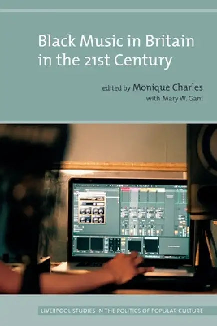 Black Music in Britain in the 21st Century by Monique Charles
