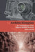 Archive Histories: An Archaeology of the Stanley Kubrick Archive by James Fenwick