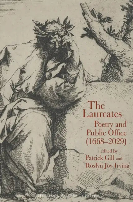 The Laureates: Poetry and Public Office (1668-2029) by Roslyn Irving