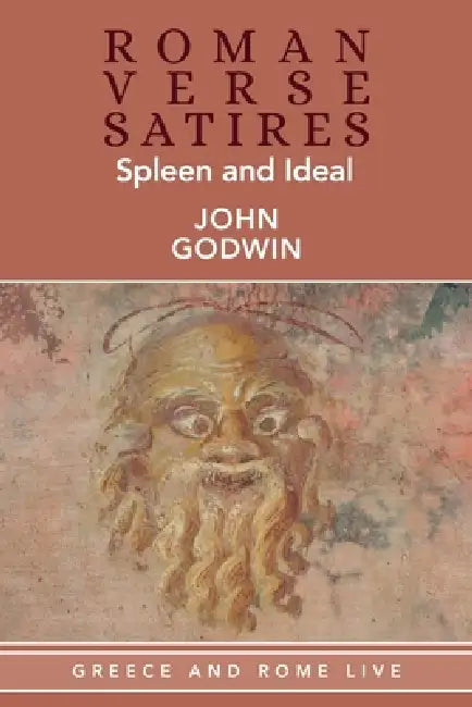 Roman Verse Satires Spleen and Ideal by John Godwin