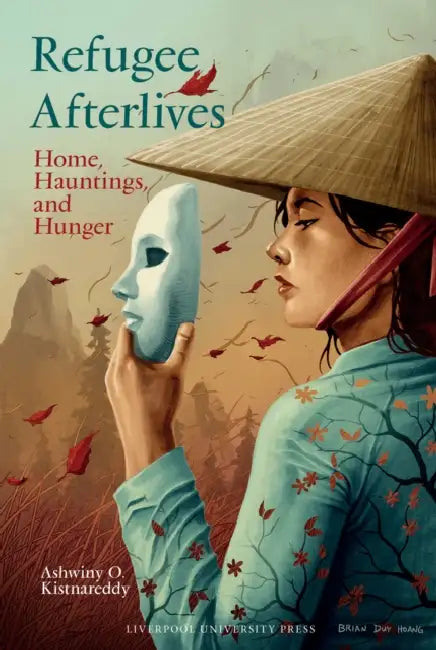 Refugee Afterlives: Home, Hauntings, and Hunger by Ashwiny O. Kistnareddy