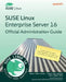 SUSE Linux Enterprise Server 16 Official Administration Guide: Master SLES 16 system administration, security, and automation for the SCA exam by Miguel Pérez Colino, Sergio Ocón Cárdenas, Pablo Iranzo Gómez