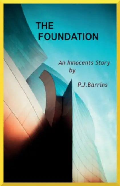 The Foundation by P. J. Barrins