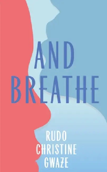 And Breathe by Gwaze, Christie Uche, Kaysja Wright