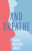 And Breathe by Gwaze, Christie Uche, Kaysja Wright
