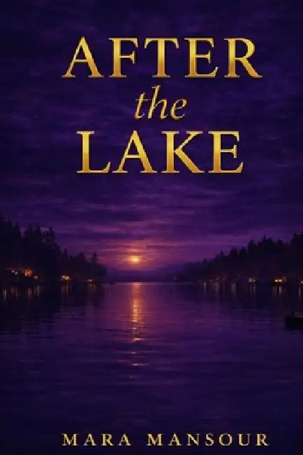 After The Lake by Mara Mansour