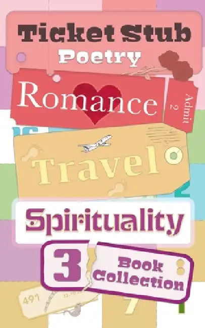 Ticket Stub Poetry. Romance, Travel, and Spirituality: Three Book Collection 2 by Thurston Jones