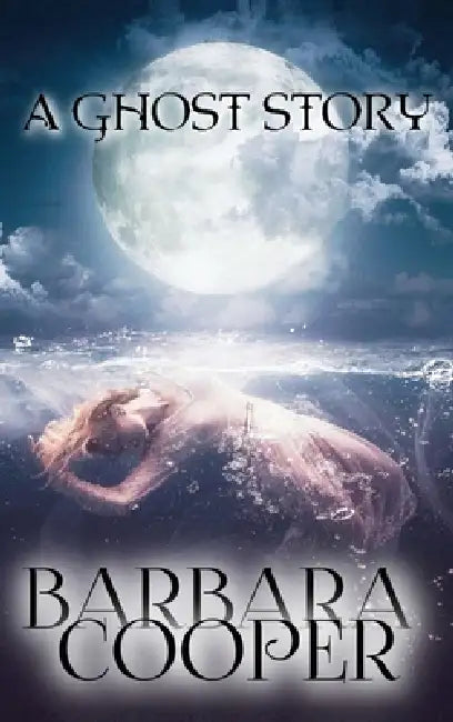 Ghost Story: A Novella by Barbara Cooper