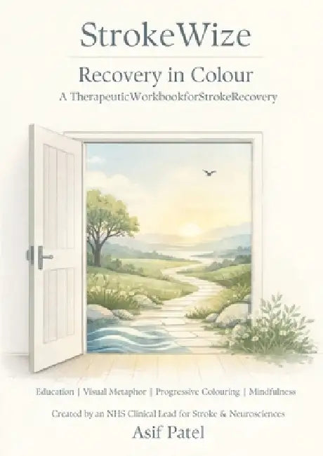 StrokeWize Recovery in Colour: A Therapeutic Workbook for Stroke Recovery by Asif Patel