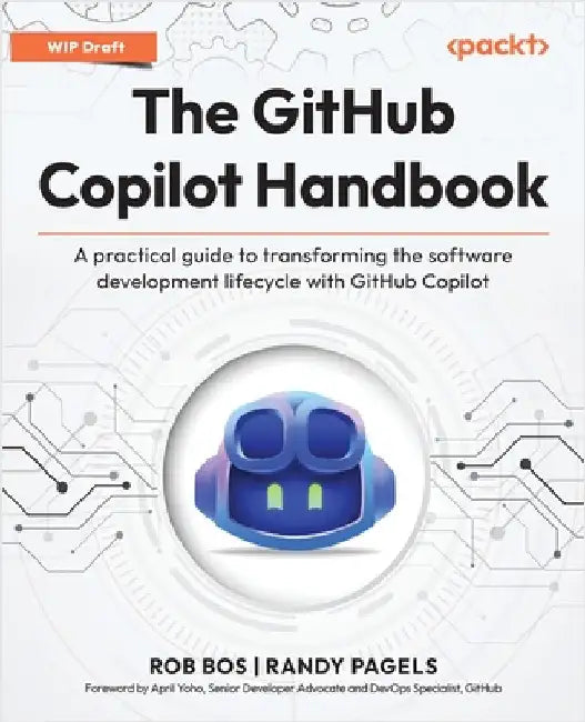 The GitHub Copilot Handbook: A practical guide to transforming the ...