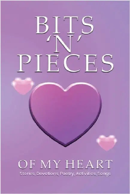 Bits 'n' Pieces of My Heart by Peterson, Colleen E.