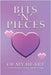 Bits 'n' Pieces of My Heart by Peterson, Colleen E.