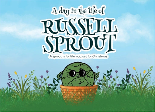 A Day in The Life Of Russell Sprout: A sprout is for life, not just for Christmas by I. M. Mayes