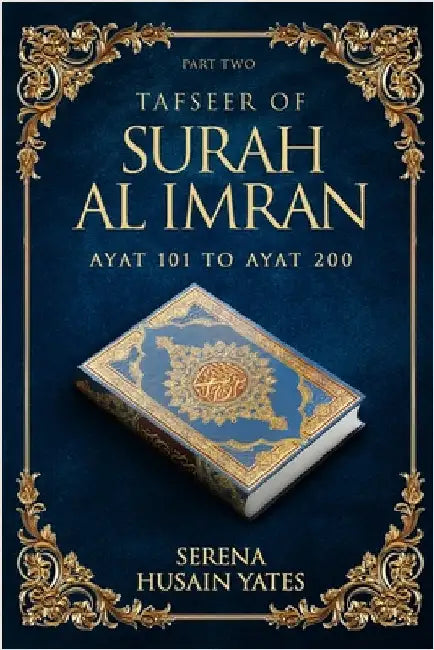 Tafseer of Surah Al Imran: Ayat 101 to Ayat 200 by Husain Yates, Serena