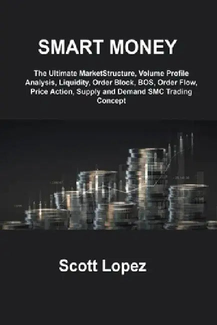Smart Money Concept: The Ultimate MarketStructure, Volume Profile Analysis, Liquidity, Order Block, BOS, Order Flow, Price Action, Supply a by May Regent
