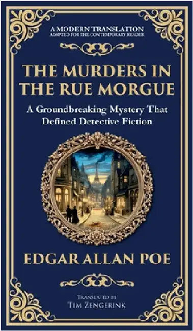The Murders in the Rue Morgue: The First Modern Detective Story - Gothic Mystery and Suspense (Deluxe Hardbound Edition) by Poe, Edgar Allan