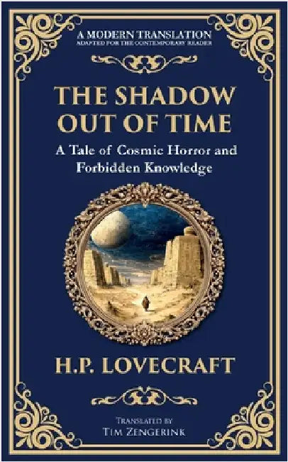 The Shadow Out of Time: Lovecraft's Epic Tale of Cosmic Horror and Time Travel by Lovecraft, H. P.