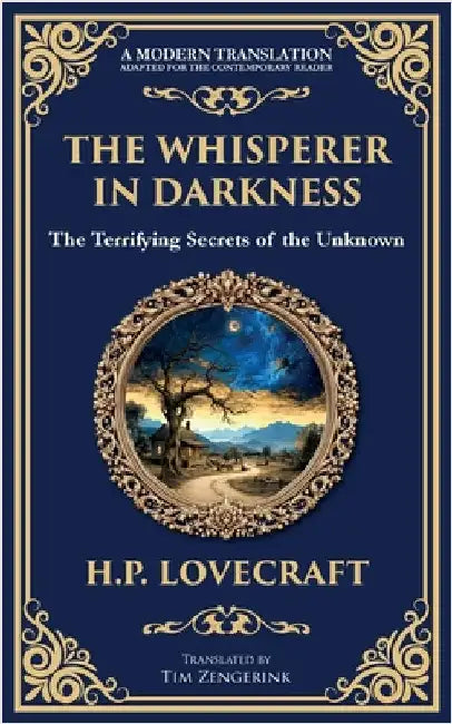 The Whisperer in Darkness: A Classic Tale of Lovecraftian Horror and Alien Encounters by Lovecraft, H. P.