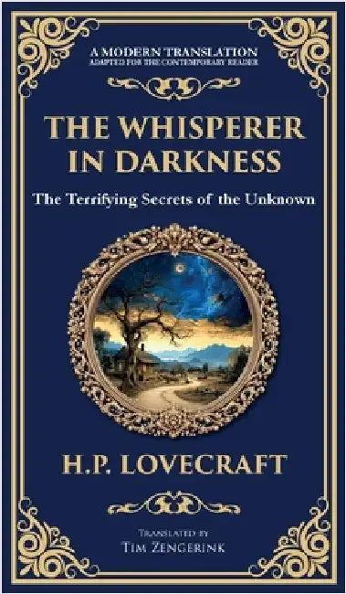 The Whisperer in Darkness: A Classic Tale of Lovecraftian Horror and Alien Encounters (Deluxe Hardbound Edition) by Lovecraft, H. P.